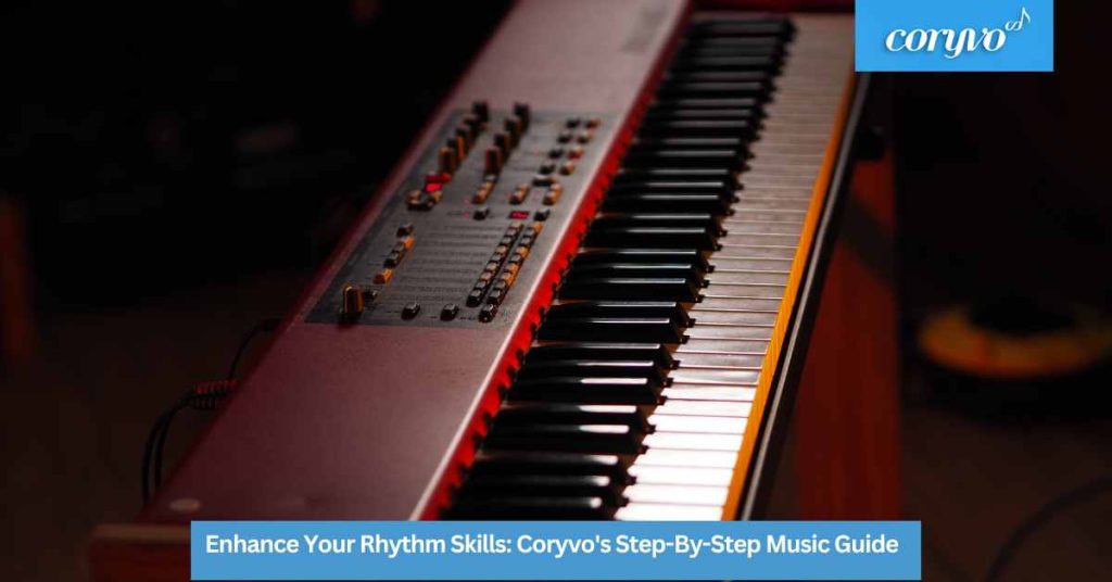 Enhance Your Rhythm Skills: Coryvo’s Step-By-Step Music Guide