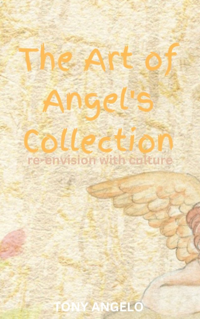 Discovering the Magic: The Art of Angel’s Collection by Tony Angelo